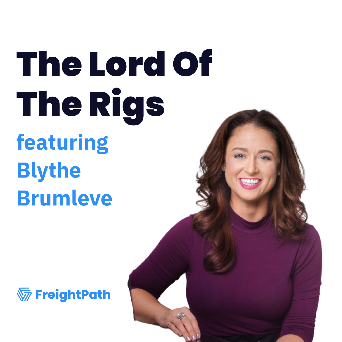 FreightPath The Lord of the Rigs Podcast Why Demand Gen And